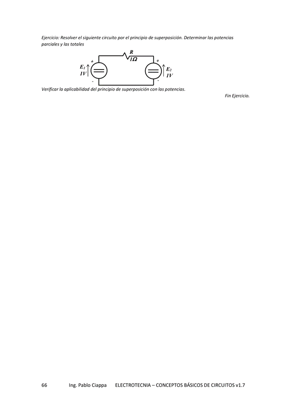 Eierck'o: el el de s
y las totales
Verificar la aplicabilidad del principio de supermskión con las
Ing. Pablo Ciappa
ELECTROTECNIA - CONCEPTOS BÁSICOS DE CIRCUITOS VI. 7