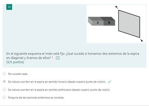 En el siguiente esquema el imán está fijo ¿Qué sucede si tomamos dos extremos de la espira
en diagonal y tiramos de ellos? * LT
(5/5 puntos)
No sucede nada.
SE induce una fem en la espira en sentido horario (desde nuestro punto de visión).
Se induce una fem en la espira en sentido antihorario (desde nuestro punto de visión).
Ninguna lascpciones anteriores es correcta.