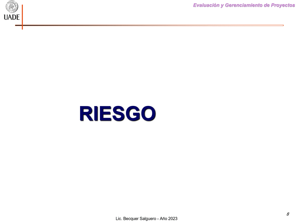 Machine generated alternative text:
G)
I-JADE
Evaluaciön y Gerenclamiento de Proyectos
RIESGO
8
Lic. Becquer Salguero - Aho 2023